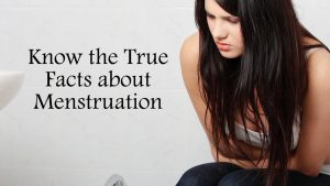 Know the True Facts about Menstruation