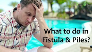 What to do in Fistula & Piles? – Hakim Suleman Khan