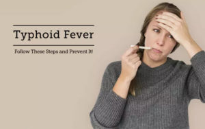 Typhoid- Don’t Ignore the Symptoms of This Bacterial Disease